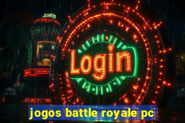 jogos battle royale pc